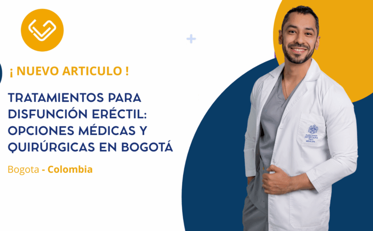 Tratamientos para disfunción eréctil: opciones médicas y quirúrgicas en Bogotá