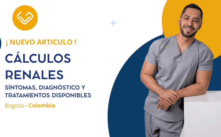  Cálculos renales: síntomas, diagnóstico y tratamientos disponibles en Bogotá